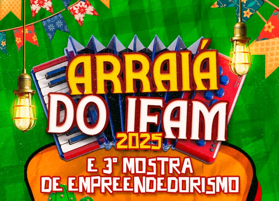 IFAM Parintins anuncia 'Arraiá do IFAM' para o dia 23 de agosto